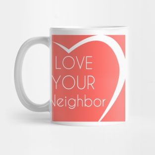 Love Your Neighbor Mug